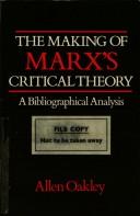 Cover of: The Making of Marx's Critical Theory by Allen Oakley, Allen Oakley