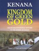 Cover of: Kenana - kingdom of green gold: grand multinational venture in the desert of Sudan