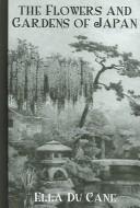 Cover of: The Flowers and Gardens of Japan (Kegan Paul Japan Library) by Ella Du Cane