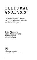 Cover of: Cultural analysis: the work of Peter L. Berger, Mary Douglas, Michel Foucault, and Jürgen Habermas