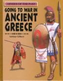 Cover of: Going to War in Ancient Greece (Armies of the Past) by Adrian Gilbert