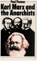 Karl Marx and the Anarchists by Paul Thomas