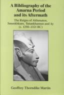 Cover of: A bibliography of the Amarna Period by Geoffrey Thorndike Martin