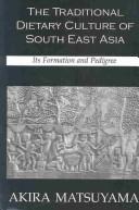 Cover of: Traditional dietary culture of Southeast Asia by Akira Matsuyama