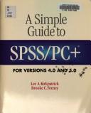 Cover of: Simple Guide to SPSS/PC+: For Versions 4.0 and 5.0