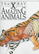 Cover of: X-ray picture book of amazing animals | Gerald Legg