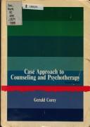 Cover of: Case approach to counseling and psychotherapy by Gerald Corey, Gerald Corey