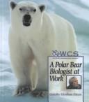 Cover of: Polar Bear Biologist at Work (Wildlife Conservation Society Books)