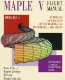 Cover of: Maple V Flight Manual Release 4: Tutorials for Calculus, Linear Algebra, and Differential Equations (Brooks/Cole Symbolic Computation)