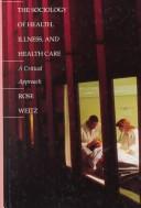 The sociology of health, illness, and health care by Rose Weitz