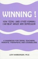 Cover of: Winning!: How Teens (And Other Humans) Can Beat Anger and Depression  | Lew, Ph.D. Hamburger