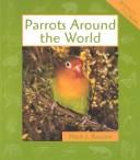 Cover of: Parrots Around the World (Animals in Order)
