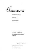 Cover of: Gendered lives by Julia T. Wood, Julia T. Wood