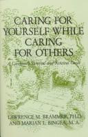Cover of: Caring for Yourself While Caring for Others: A Caregiver's Survival and Renewal Guide