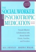 Cover of: The Social Worker and Psychotropic Medication by Kia J. Bentley, Joseph Walsh, Kia J. Bentley, Joseph Walsh