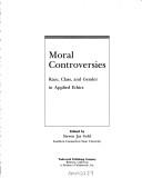 Cover of: Moral controversies: race, class, and gender in applied ethics