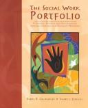 Cover of: The Social Work Portfolio: Planning, Assessing, and Documenting Lifelong Learning in a Dynamic Profession