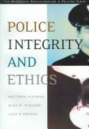 Cover of: Police integrity and ethics by [edited by] Matthew Hickman, Alex R. Piquero, Jack R. Greene.