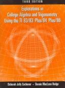 Cover of: Explorations in College Algebra and Trigonometry Using the TI 83/83 Plus/84 Plus/86 by Deborah Jolly Cochener, Bonnie M. Hodge