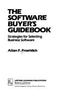 Cover of: The Software buyer's guidebook by Allan F. Froehlich, Allan F. Froehlich