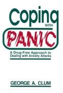 Cover of: Coping With Panic: A Drug-Free Approach to Dealing With Anxiety Attacks