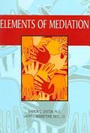 Cover of: Elements of Mediation by Sharon C. Leviton, James L. Greenstone
