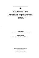 Cover of: It's about time: America's imprisonment binge