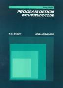 Cover of: Program Design With Pseudocode (Computer Program Language) by T. E. Bailey, Therold E. Bailey, Kris Lundgaard, Therold E. Bailey, Kris Lundgaard