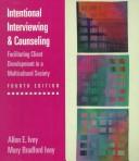 Cover of: Intentional interviewing and counseling by Allen E. Ivey