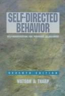 Self-directed behavior by David L. Watson, Roland G. Tharp