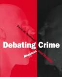 Cover of: Debating Crime: Rhetoric and Reality (with InfoTrac)