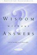 Cover of: Wisdom without Answers by Daniel Kolak, Raymond Martin