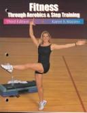 Fitness Through Aerobics And Step Training by Karen S. Mazzeo