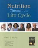 Cover of: Nutrition through the life cycle by Judith E. Brown ... [et al.].