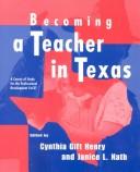 Cover of: Becoming a Teacher in Texas: A Course of Study for the Professional Development ExCET