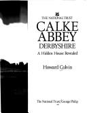 Calke Abbey Derbyshire a Hidden House Revealed (National Trust) by Howard Montagu Colvin