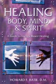 Cover of: Healing Body, Mind & Spirit: A Guide to Energy-Based Healing