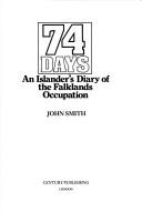 Cover of: 74 days: An islander's diary of the Falklands occupation