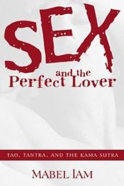 Cover of: Sex & The Perfect Lover: Tao, Tantra & the Kama Sutra