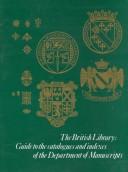 Cover of: British Library: guide to the catalogues and indexes of the Department of Manuscripts