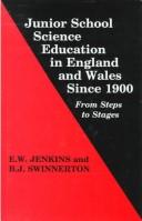 Cover of: Junior school science education in England and Wales since 1900: from steps to stages