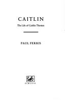 Cover of: Caitlin: The Life of Caitlin Thomas