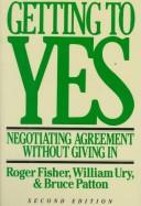 Cover of: Getting to yes by Roger Drummer Fisher, Bruce Patton, William Ury, Roger Drummer Fisher