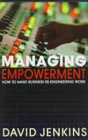 Cover of: Managing empowerment: how to make business re-engineering work