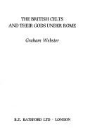 Cover of: The British Celts and Their Gods Under Rome by Graham Webster