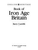 Cover of: Book of Iron Age Britain by Barry W. Cunliffe