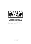 Cover of: Making townscape: a contextual approach to building in an urban setting