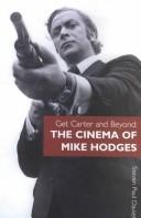 Cover of: Get Carter and Beyond: The Cinema of Mike Hodges