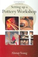 Cover of: Setting Up a Pottery Workshop