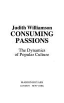 Cover of: Consuming Passions by Judith Williamson, Judith Williamson